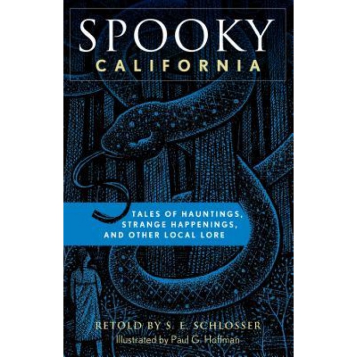 Spooky California: Tales of Hauntings, Strange Happenings, and Other Local Lore, S. E. Schlosser (Author)
