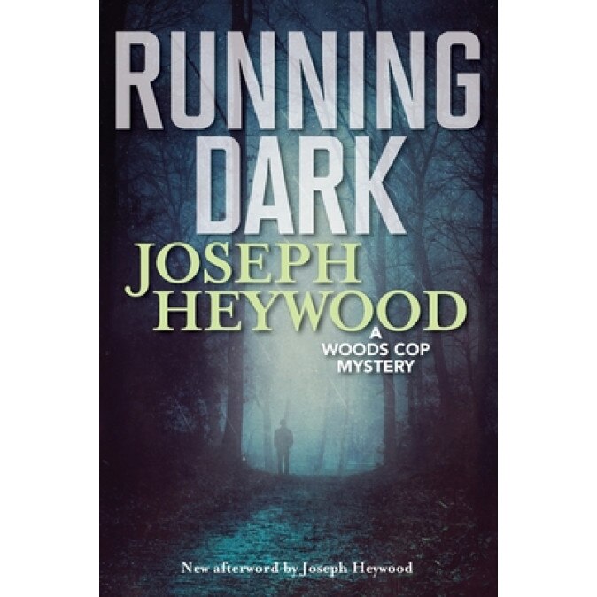 Running Dark: A Woods Cop Mystery, Joseph Heywood (Author)