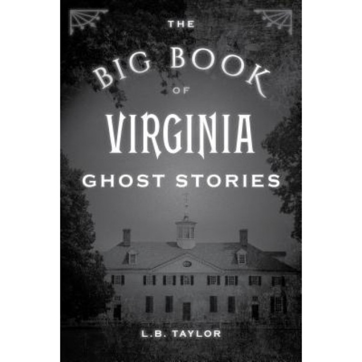 The Big Book of Virginia Ghost Stories, L. B., Jr. Taylor (Author)