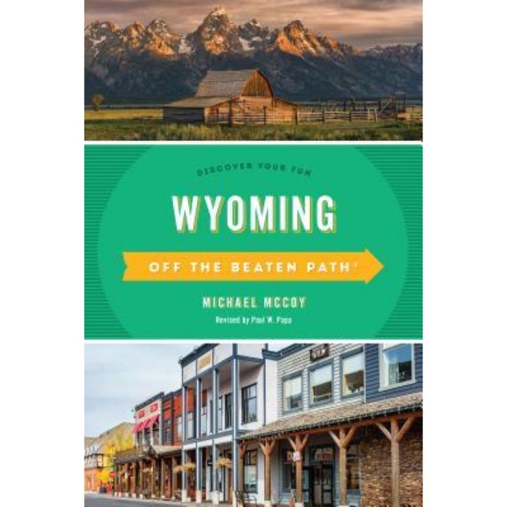 Wyoming Off the Beaten Path(r): Discover Your Fun, Michael McCoy (Author)