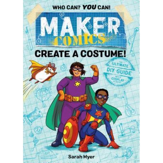 Maker Comics: Create a Costume!, Sarah Myer (Author)