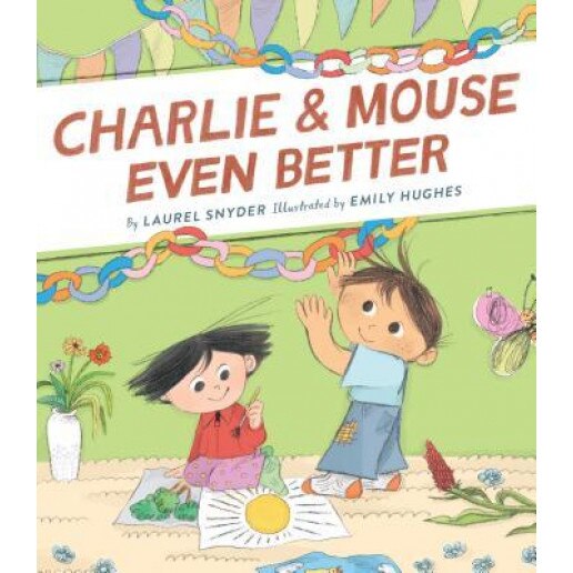 Charlie & Mouse Even Better: Book 3, Laurel Snyder (Author)