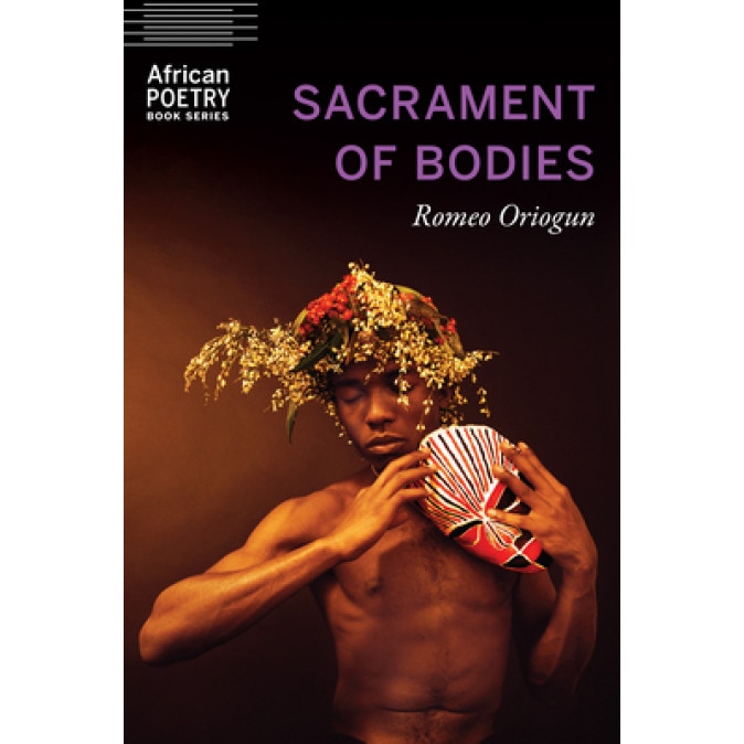Sacrament of Bodies, Romeo Oriogun (Author)