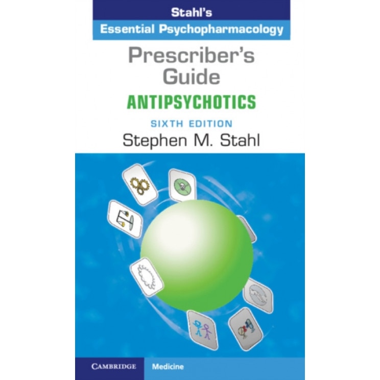 Prescriber's Guide: Antipsychotics: Stahl's Essential Psychopharmacology, Stephen M. Stahl (Author)
