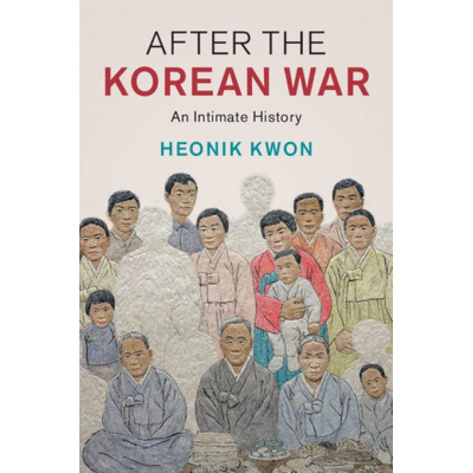 After the Korean War: An Intimate History, Heonik Kwon (Author)