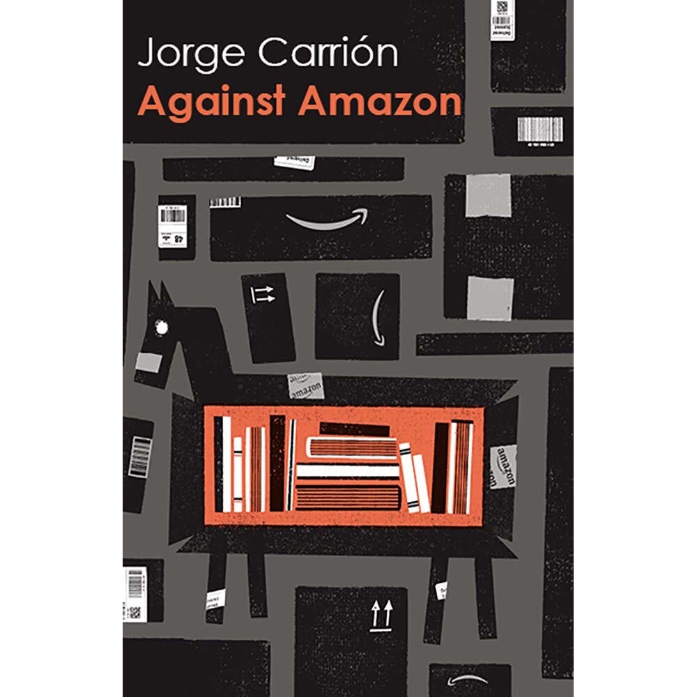 Against Amazon - Jorge Carrion