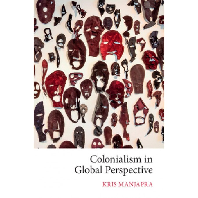 Colonialism in Global Perspective, Kris Manjapra (Author)