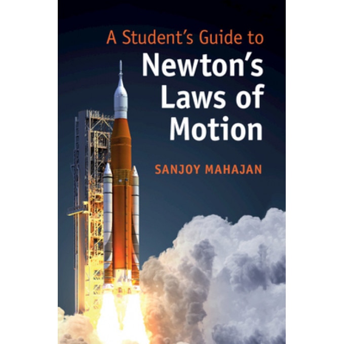 A Student's Guide to Newton's Laws of Motion, Sanjoy Mahajan (Author)