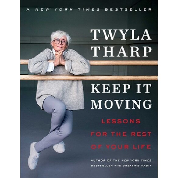 Shut Up and Dance: Advice for Living a Good Long Time, Twyla Tharp (Author)