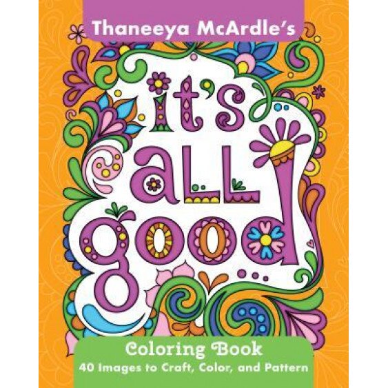It's All Good Coloring Book: 40 Images to Craft, Color, and Pattern, Thaneeya McArdle (Author)