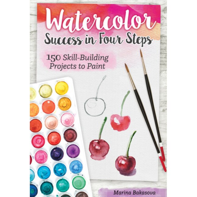 Watercolor Success in Four Steps: 150 Skill-Building Projects to Paint, Marina Bakasova (Author)