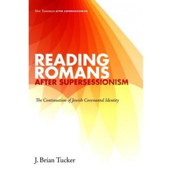 Reading Romans After Supersessionism, J. Brian Tucker (Author) Reading Romans After Supersessionism, J. Brian Tucker (Author)