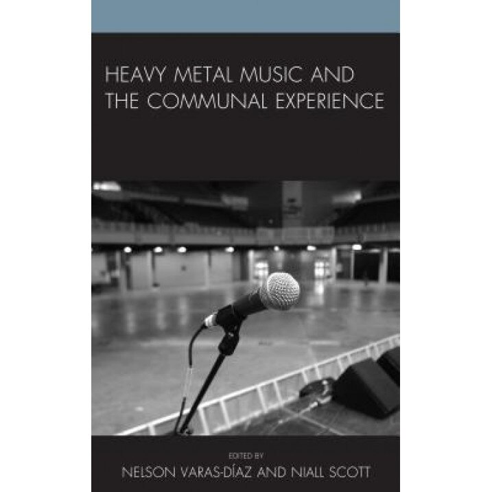 Heavy Metal Music and the Communal Experience, Varas-Diaz Nelson (Editor)