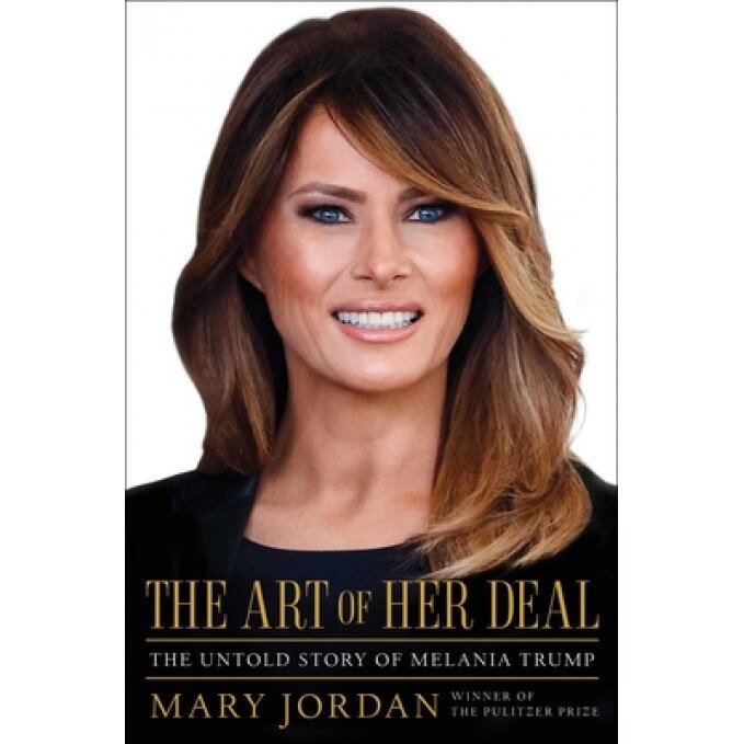 The Art of Her Deal: The Untold Story of Melania Trump, Mary Jordan (Author)