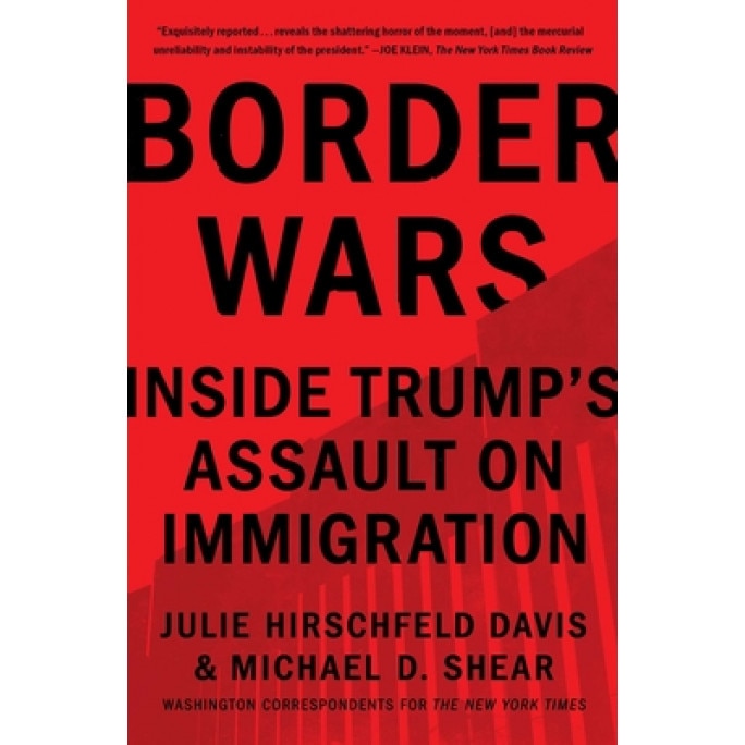 Border Wars: Inside Trump's Assault on Immigration, Julie Hirschfeld Davis (Author)