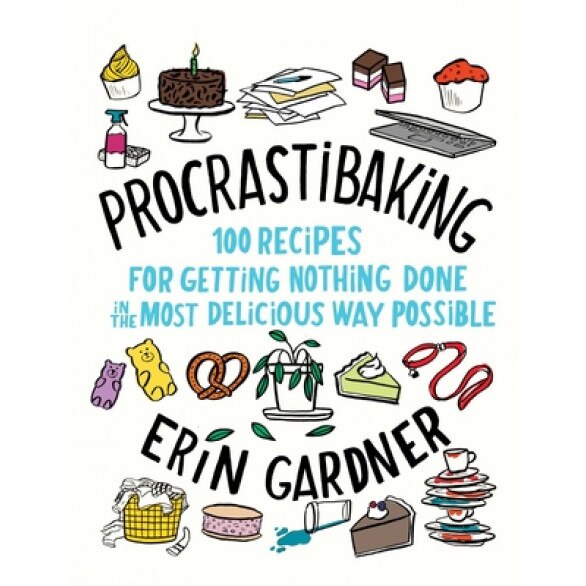 Procrastibaking: 100 Recipes for Getting Nothing Done in the Most Delicious Way Possible, Erin Gardner (Author)
