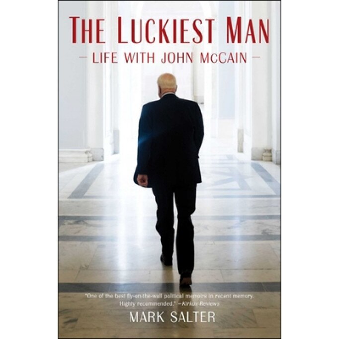The Luckiest Man: Life with John McCain, Mark Salter (Author)