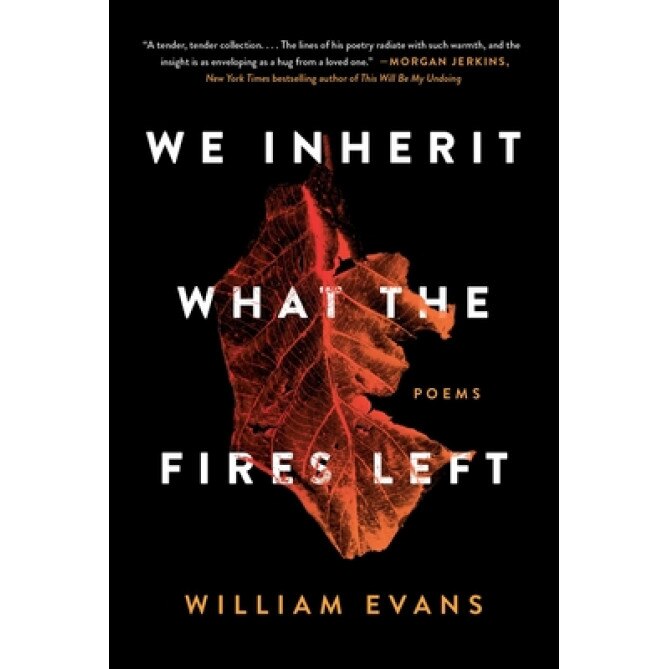 We Inherit What the Fires Left: Poems, William Evans (Author)
