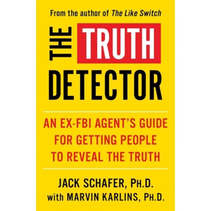 The Truth Detector, Volume 2: An Ex-FBI Agent's Guide for Getting People to Reveal the Truth, Jack Schafer (Author)