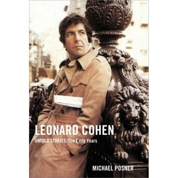 Leonard Cohen, Untold Stories: The Early Years, Michael Posner (Author) Leonard Cohen, Untold Stories: The Early Years, Michael Posner (Author)