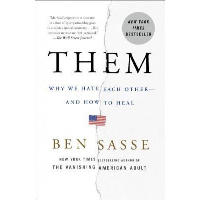 Them: Why We Hate Each Other--And How to Heal, Ben Sasse (Author)