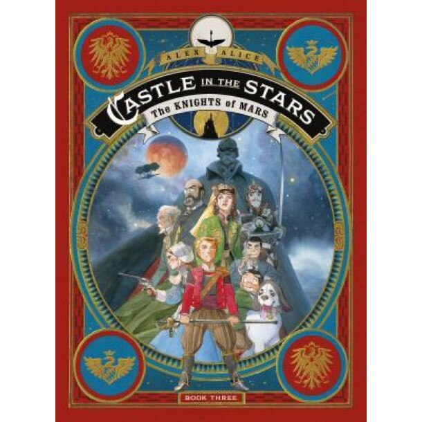 Castle in the Stars: The Knights of Mars, Alex Alice (Author)
