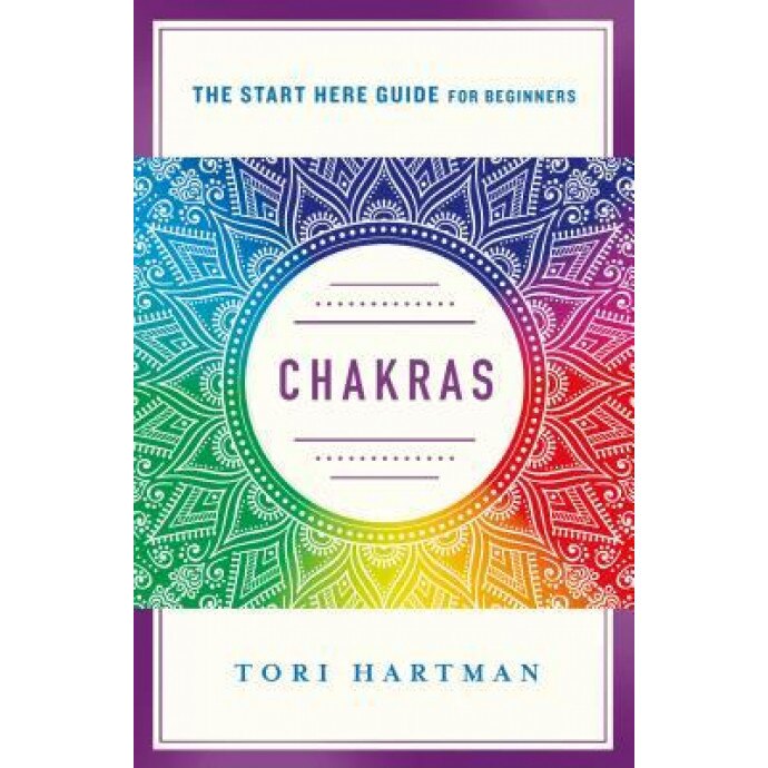Chakras: An Introduction to Using the Chakras for Emotional, Physical, and Spiritual Well-Being (a Start Here Guide), Tori Hartman (Author)