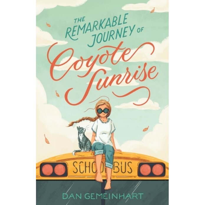The Remarkable Journey of Coyote Sunrise, Dan Gemeinhart (Author)