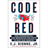 code red how progressives and moderates can unite to save our country e j dionne author imagen 5_0_
0
