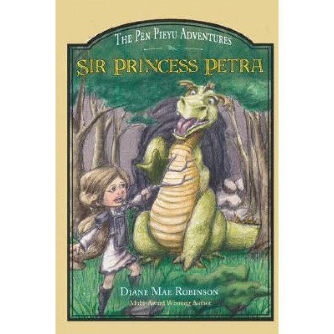 Sir Princess Petra: The Pen Pieyu Adventures, Diane Mae Robinson (Author)
