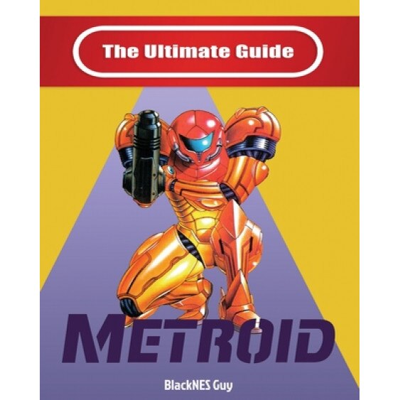 NES Classic: The Ultimate Guide To Metroid, Blacknes Guy (Author)