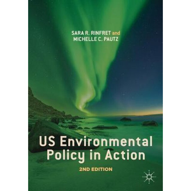 Us Environmental Policy in Action, Sara R. Rinfret (Author)