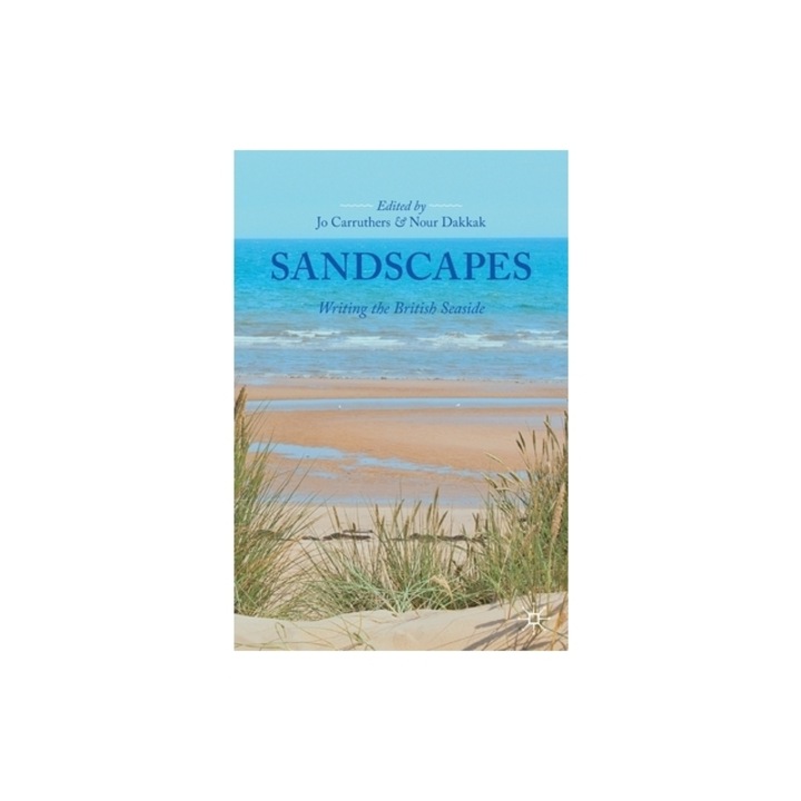 Sandscapes Writing the British Seaside, Jo Carruthers