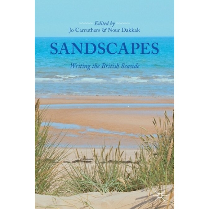 Sandscapes: Writing the British Seaside, Jo Carruthers (Editor)