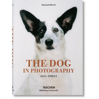 The Dog in Photography 1839-Today, Miles Barth (Editor) The Dog in Photography 1839-Today, Miles Barth (Editor)
