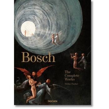 Bosch. The Complete Works, Fischer Stefan Bosch. The Complete Works, Fischer Stefan
