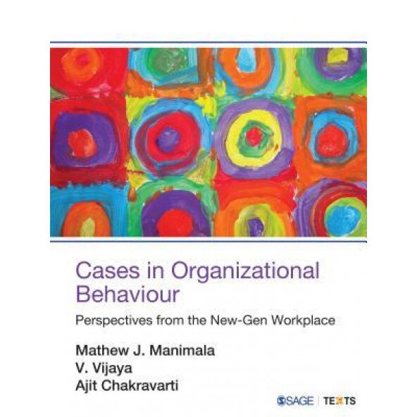 Cases in Organizational Behaviour: Perspectives from the New-Gen Workplace, Mathew J. Manimala (Author)