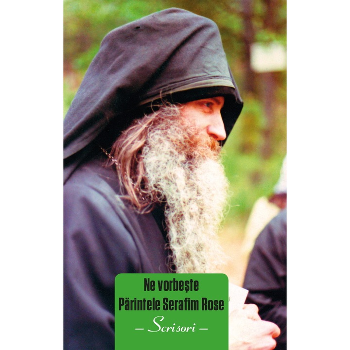 Ne vorbeste Parintele Serafim Rose. Scrisori
