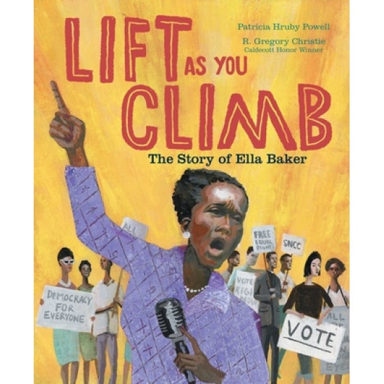 Lift as You Climb: The Story of Ella Baker, Patricia Hruby Powell (Author)