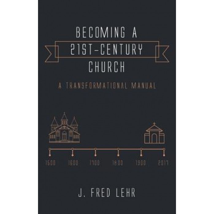 Becoming a 21st-Century Church, J. Fred Lehr (Author)