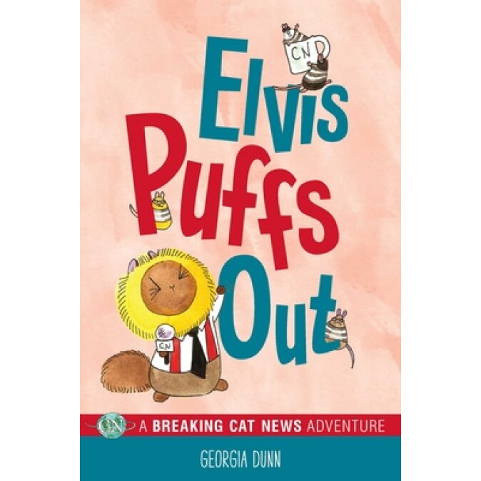 Elvis Puffs Out: A Breaking Cat News Adventure, Georgia Dunn (Author)