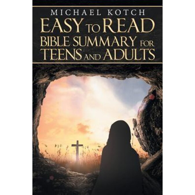 Easy to Read Bible Summary for Teens and Adults, Michael Kotch (Author)