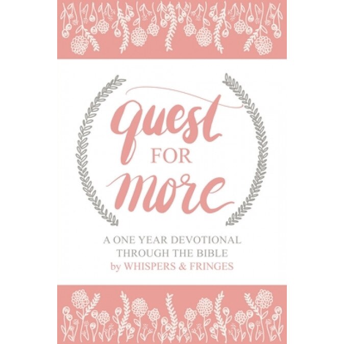 Quest for More: A One Year Devotional Through the Bible, Whispers &. Fringes (Author)