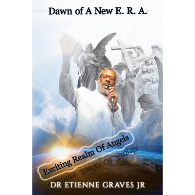 Dawn of A New E. R. A, Etienne Graves (Author)