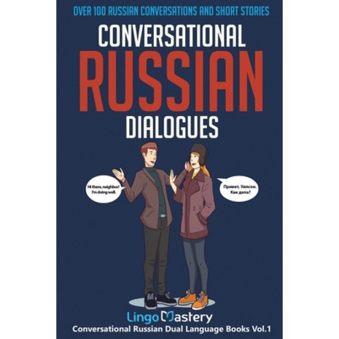 Conversational Russian Dialogues: Over 100 Russian Conversations and Short Stories, Lingo Mastery (Author)