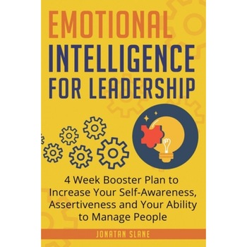Emotional Intelligence for Leadership: 4 Week Booster Plan to Increase Your Self-Awareness, Assertiveness and Your Ability to Manage People at Work, Jonatan Slane (Author) Emotional Intelligence for Leadership: 4 Week Booster Plan to Increase Your Self-Awareness, Assertiveness and Your Ability to Manage People at Work, Jonatan Slane (Author)