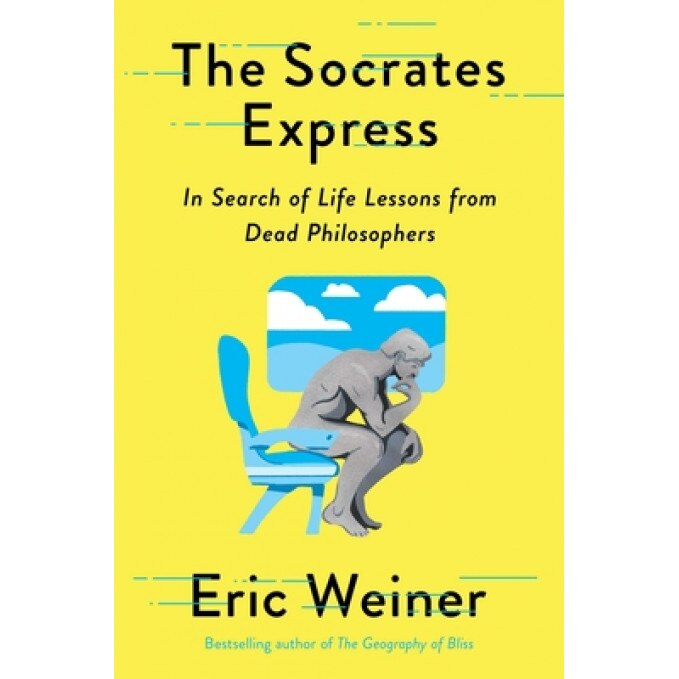 The Socrates Express: In Search of Life Lessons from Dead Philosophers, Eric Weiner (Author)