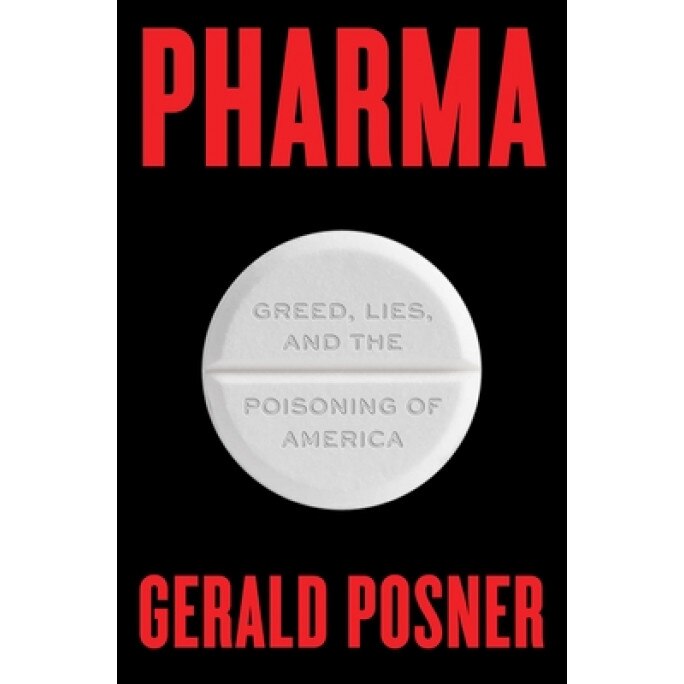 Pharma: Greed, Lies, and the Poisoning of America, Gerald Posner (Author)