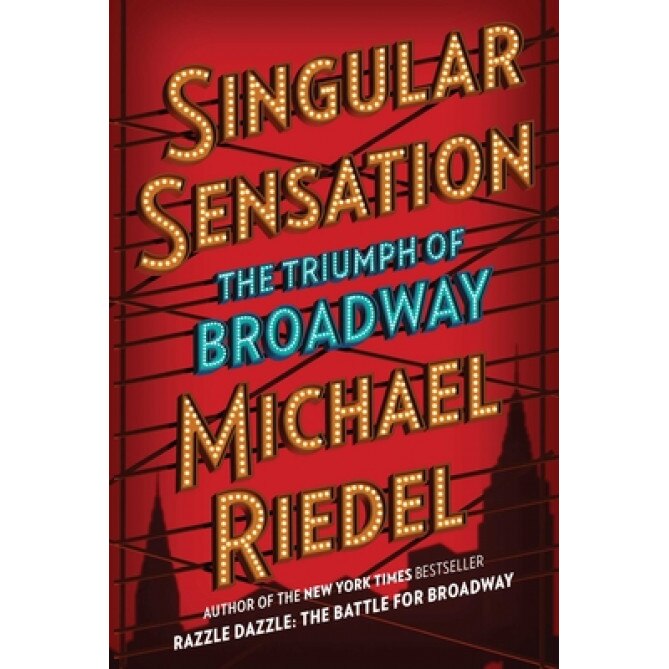Singular Sensation: The Triumph of Broadway, Michael Riedel (Author)