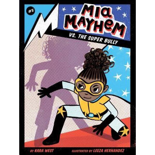 MIA Mayhem vs. the Super Bully, Kara West (Author)